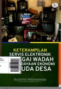 Keterampilan Servis Elektronik Sebagai Wadah Pemberdayaan Ekonomi Pemuda Desa
